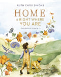 Cover Image for Home Is Right Where You Are: Inspired by Psalm 23 -- Ruth Chou Simons, Hardcover