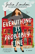 Cover Image for Everything Is Probably Fine -- Julia London, Paperback