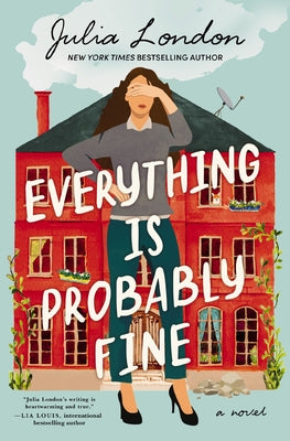 Cover Image for Everything Is Probably Fine -- Julia London, Paperback