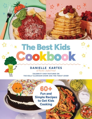 Cover Image for The Best Kids Cookbook: 60 Fun and Simple Recipes to Get Kids Cooking -- Danielle Kartes, Hardcover