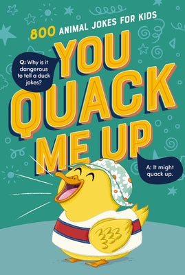 Cover Image for You Quack Me Up: 800 Animal Jokes for Kids -- Tommy Nelson, Paperback