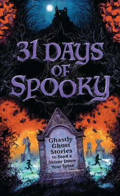Cover Image for 31 Days of Spooky: Ghastly Ghost Stories to Send a Shiver Down Your Spine (for Adults and Teens) - The Perfect Scary Supernatural Gifts for Halloween, -- Harper Celebrate, Hardcover