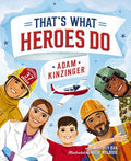 Cover Image for That's What Heroes Do -- Adam Kinzinger, Hardcover