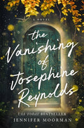 Cover Image for The Vanishing of Josephine Reynolds: A Charming and Uplifting Novel with Heartfelt Storytelling -- Jennifer Moorman, Paperback