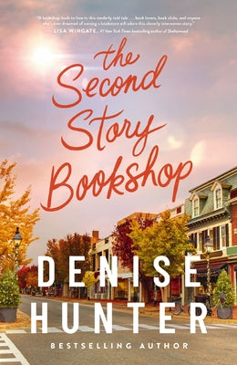 Cover Image for The Second Story Bookshop: A Delightful, Sweet, Second Chance Romance -- Denise Hunter, Hardcover