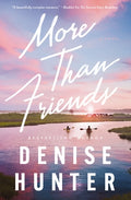 Cover Image for More Than Friends: A Sweet, Low-Spice Contemporary Romance -- Denise Hunter, Hardcover