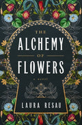 Cover Image for The Alchemy of Flowers -- Laura Resau, Paperback
