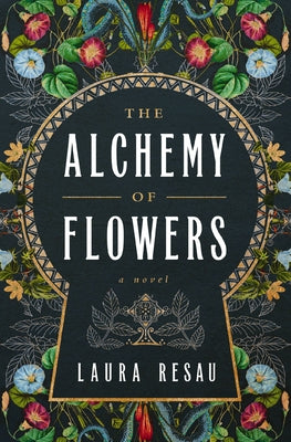 Cover Image for The Alchemy of Flowers -- Laura Resau, Paperback