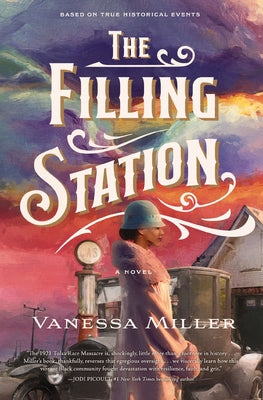 Cover Image for The Filling Station: A USA Today Bestselling Historical Fiction Novel about the Tulsa Race Massacre -- Vanessa Miller, Hardcover
