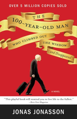 Cover Image for The 100-Year-Old Man Who Climbed Out the Window and Disappeared -- Jonas Jonasson, Paperback
