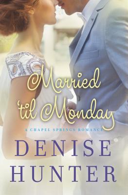 Cover Image for Married 'Til Monday -- Denise Hunter, Paperback