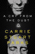 Cover Image for A Cry from the Dust -- Carrie Stuart Parks, Paperback