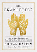 Cover Image for The Prophetess: The Return of the Prophet from the Voice of the Divine Feminine -- Chelan Harkin, Paperback