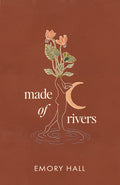 Cover Image for Made of Rivers [Revised & Expanded] -- Emory Hall, Paperback