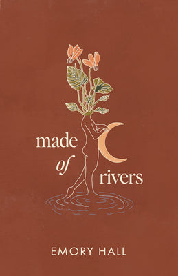 Cover Image for Made of Rivers [Revised & Expanded] -- Emory Hall, Paperback