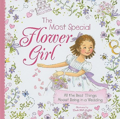 Cover Image for The Most Special Flower Girl: All the Best Things about Being in a Wedding -- Linda Griffith, Hardcover