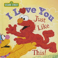 Cover Image for I Love You Just Like This! -- Sesame Workshop, Hardcover