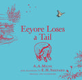 Cover Image for Winnie-The-Pooh: Eeyore Loses a Tail -- A. A. Milne, Hardcover