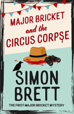 Cover Image for Major Bricket and the Circus Corpse: The First Mystery in an Unputdownable New Cosy Crime Series -- Simon Brett, Hardcover