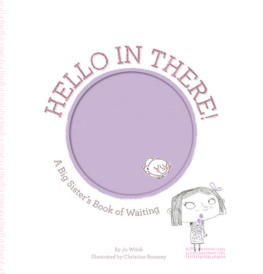 Cover Image for Hello in There!: A Big Sister's Book of Waiting -- Jo Witek, Hardcover
