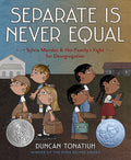 Cover Image for Separate Is Never Equal: Sylvia Mendez and Her Family's Fight for Desegregation -- Duncan Tonatiuh, Hardcover