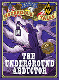 Cover Image for The Underground Abductor: An Abolitionist Tale about Harriet Tubman -- Nathan Hale, Hardcover