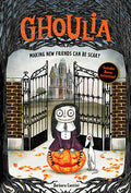 Cover Image for Ghoulia: Making New Friends Can Be Scary (Book #1): Volume 1 -- Barbara Cantini, Hardcover