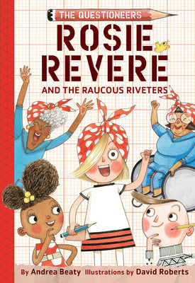 Cover Image for Rosie Revere and the Raucous Riveters -- Andrea Beaty, Hardcover