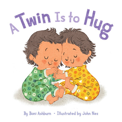 Cover Image for A Twin Is to Hug: A Picture Book to Celebrate Twin Siblings -- Boni Ashburn, Board Books