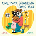 Cover Image for One, Two, Grandma Loves You: A Board Book -- Shelly Becker, Board Books