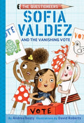 Cover Image for Sofia Valdez and the Vanishing Vote: The Questioneers Book #4 -- Andrea Beaty, Paperback