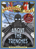 Cover Image for Above the Trenches (Nathan Hale's Hazardous Tales #12): A World War I Flying Ace Tale -- Nathan Hale, Hardcover