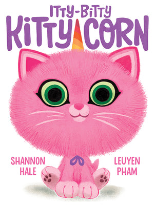 Cover Image for Itty-Bitty Kitty-Corn: A Picture Book -- Shannon Hale, Hardcover