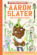 Cover Image for Aaron Slater and the Sneaky Snake: The Questioneers Book #6 -- Andrea Beaty, Hardcover