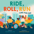 Cover Image for Ride, Roll, Run: Time for Fun! -- Valerie Bolling, Hardcover