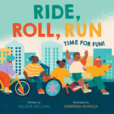 Cover Image for Ride, Roll, Run: Time for Fun! -- Valerie Bolling, Hardcover