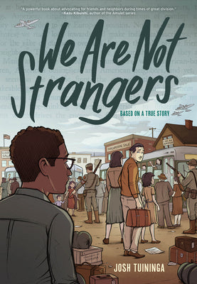 Cover Image for We Are Not Strangers: A Graphic Novel -- Josh Tuininga, Hardcover