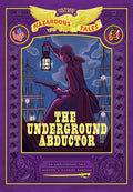 Cover Image for The Underground Abductor: Bigger & Badder Edition (Nathan Hale's Hazardous Tales #5): An Abolitionist Tale about Harriet Tubman -- Nathan Hale, Hardcover