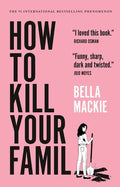 Cover Image for How to Kill Your Family -- Bella MacKie, Paperback