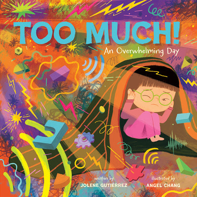 Cover Image for Too Much!: An Overwhelming Day -- Jolene Gutiérrez, Hardcover