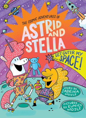 Cover Image for Get Outer My Space! (the Cosmic Adventures of Astrid and Stella Book #3 (a Hello!lucky Book)): A Graphic Novel -- Sabrina Moyle, Hardcover