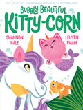 Cover Image for Bubbly Beautiful Kitty-Corn: A Picture Book -- Shannon Hale, Hardcover