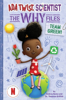 Cover Image for Team Green! (ADA Twist, Scientist: The Why Files #6) -- Andrea Beaty, Hardcover
