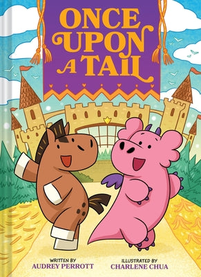 Cover Image for Once Upon a Tail (Once Upon a Tail #1): A Horse and Dragon Graphic Novel -- Audrey Perrott, Hardcover