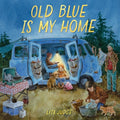 Cover Image for Old Blue Is My Home: A Picture Book -- Lita Judge, Hardcover