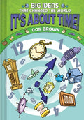 Cover Image for It's about Time!: Big Ideas That Changed the World #6 (a Nonfiction Graphic Novel) -- Don Brown, Hardcover