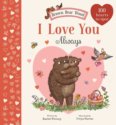 Cover Image for I Love You Always: A Brown Bear Wood Picture Book -- Rachel Piercey, Board Books