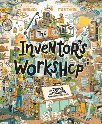 Cover Image for The Inventor's Workshop: How People and Machines Transformed Each Other -- Ruth Amos, Board Books