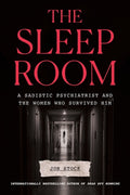 Cover Image for The Sleep Room: A Sadistic Psychiatrist and the Women Who Survived Him -- Jon Stock, Hardcover