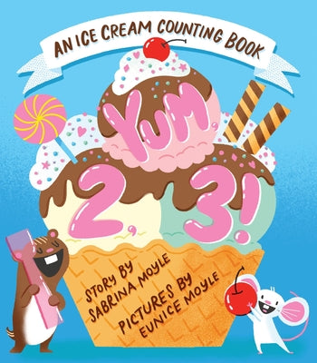 Cover Image for Yum, 2, 3! (a Hello!lucky Know & Grow Book): An Ice Cream Counting Book (a Board Book) -- Hello!lucky, Board Books